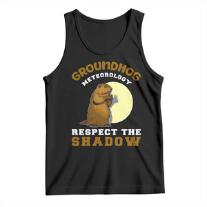 Funny Groundhog Day Tank Top Groundhog Meteorology Respect The Shadow TS11 Black Print Your Wear