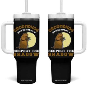 Funny Groundhog Day Tumbler With Handle Groundhog Meteorology Respect The Shadow TS11 One Size: 40 oz Black Print Your Wear