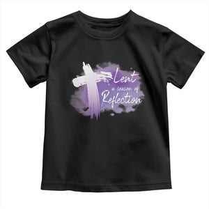 Ash Wednesday Toddler T Shirt Lent A Season Of Reflection Ashes Cross Christian Religious TS11 Black Print Your Wear