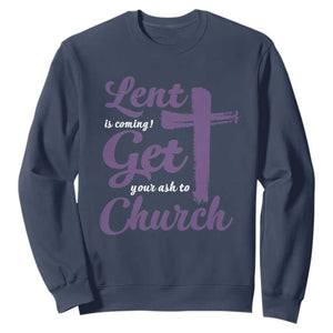 Ash Wednesday Sweatshirt Lent Is Coming Get Your Ash To Church Ash Cross TS11 Navy Print Your Wear