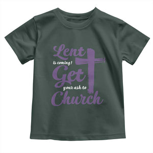 Ash Wednesday Toddler T Shirt Lent Is Coming Get Your Ash To Church Ash Cross TS11 Dark Forest Green Print Your Wear