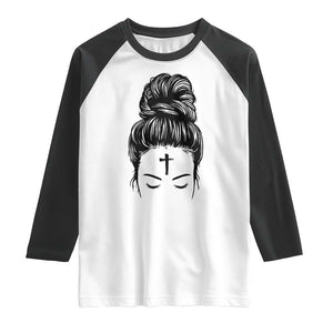 Ash Wednesday Messy Bun Ashes Cross Christian Religious Raglan Shirt TS11 White Black Print Your Wear