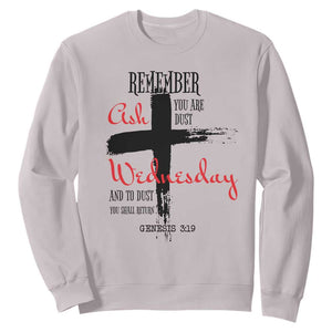 Ash Wednesday Sweatshirt Remember You are Dust And To Dust You Shall Return Genesis 3:19 TS11 Ice Gray Print Your Wear