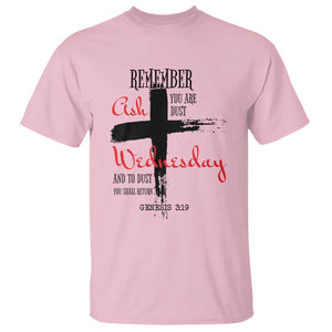 Ash Wednesday T Shirt Remember You are Dust And To Dust You Shall Return Genesis 3:19 TS11 Light Pink Print Your Wear