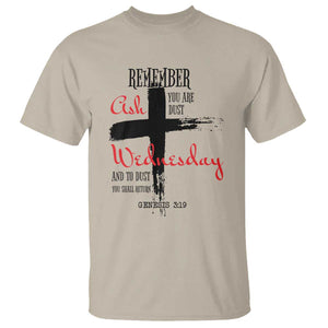Ash Wednesday T Shirt Remember You are Dust And To Dust You Shall Return Genesis 3:19 TS11 Sand Print Your Wear