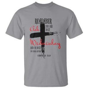 Ash Wednesday T Shirt Remember You are Dust And To Dust You Shall Return Genesis 3:19 TS11 Sport Gray Print Your Wear