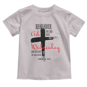 Ash Wednesday Toddler T Shirt Remember You are Dust And To Dust You Shall Return Genesis 3:19 TS11 Ice Gray Print Your Wear