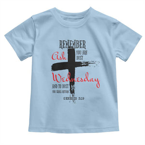 Ash Wednesday Toddler T Shirt Remember You are Dust And To Dust You Shall Return Genesis 3:19 TS11 Light Blue Print Your Wear