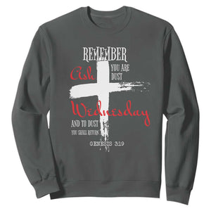 Ash Wednesday Sweatshirt Remember You are Dust And To Dust You Shall Return Genesis 3:19 Ashes Cross TS11 Dark Heather Print Your Wear