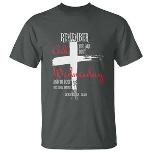 Ash Wednesday T Shirt Remember You are Dust And To Dust You Shall Return Genesis 3:19 Ashes Cross TS11 Dark Heather Print Your Wear