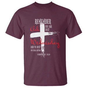Ash Wednesday T Shirt Remember You are Dust And To Dust You Shall Return Genesis 3:19 Ashes Cross TS11 Maroon Print Your Wear