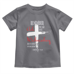 Ash Wednesday Toddler T Shirt Remember You are Dust And To Dust You Shall Return Genesis 3:19 Ashes Cross TS11 Charcoal Print Your Wear