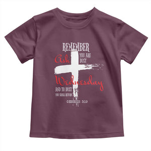 Ash Wednesday Toddler T Shirt Remember You are Dust And To Dust You Shall Return Genesis 3:19 Ashes Cross TS11 Maroon Print Your Wear