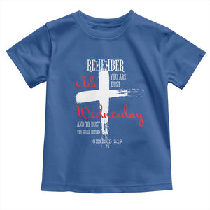 Ash Wednesday Toddler T Shirt Remember You are Dust And To Dust You Shall Return Genesis 3:19 Ashes Cross TS11 Royal Blue Print Your Wear
