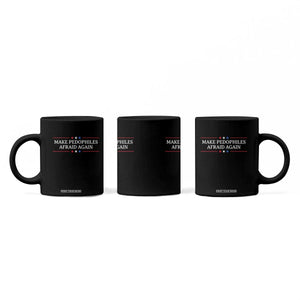 Make Pedophiles Afraid Again Coffee Mug Funny Political Satire Bold Statement TS11 Print Your Wear