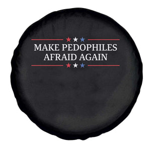 Make Pedophiles Afraid Again Spare Tire Cover Funny Political Satire Bold Statement TS11 Print Your Wear