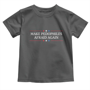 Make Pedophiles Afraid Again Toddler T Shirt Funny Political Satire Bold Statement TS11 Dark Heather Print Your Wear