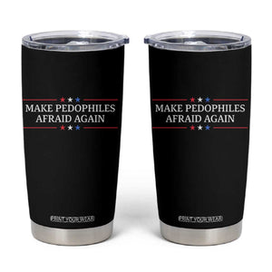 Make Pedophiles Afraid Again Tumbler Cup Funny Political Satire Bold Statement TS11 Black Print Your Wear