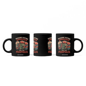 Imagine Hating Immigrants More Than Pedophiles Coffee Mug Political Satire Retro Floral TS11 Print Your Wear
