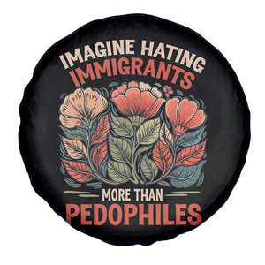 Imagine Hating Immigrants More Than Pedophiles Spare Tire Cover Political Satire Retro Floral TS11 Print Your Wear
