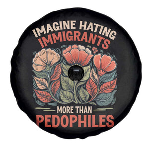Imagine Hating Immigrants More Than Pedophiles Spare Tire Cover Political Satire Retro Floral TS11 Print Your Wear