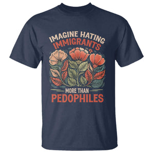 Imagine Hating Immigrants More Than Pedophiles T Shirt Political Satire Retro Floral TS11 Navy Print Your Wear