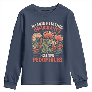 Imagine Hating Immigrants More Than Pedophiles Youth Sweatshirt Political Satire Retro Floral TS11 Navy Print Your Wear