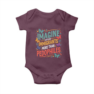 Imagine Hating Immigrants More Than Pedophiles Baby Onesie TS11 Maroon Print Your Wear