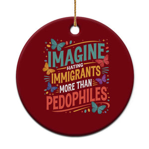 Imagine Hating Immigrants More Than Pedophiles Ceramic Ornament TS11 1pc Red Print Your Wear