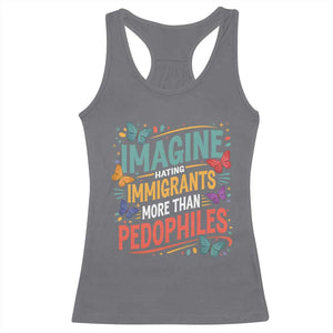 Imagine Hating Immigrants More Than Pedophiles Racerback Tank Top TS11 Charcoal Print Your Wear