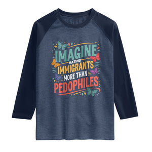 Imagine Hating Immigrants More Than Pedophiles Raglan Shirt TS11 Heather Denim Navy Print Your Wear