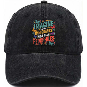Imagine Hating Immigrants More Than Pedophiles Washed Cotton Baseball Cap TS11 Print Your Wear