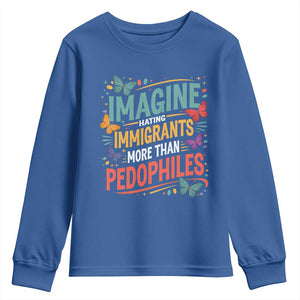 Imagine Hating Immigrants More Than Pedophiles Youth Sweatshirt TS11 Royal Blue Print Your Wear