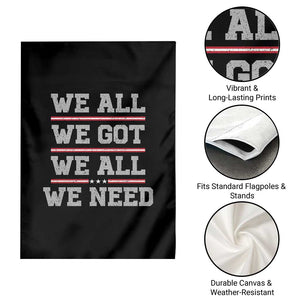 We All We Got We All We Need Garden Flag Red Stripes Sport Fan TS11 Print Your Wear