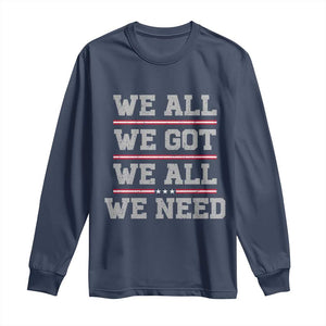 We All We Got We All We Need Long Sleeve Shirt Red Stripes Sport Fan TS11 Navy Print Your Wear