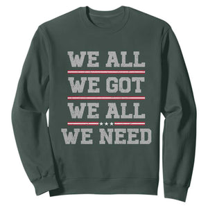 We All We Got We All We Need Sweatshirt Red Stripes Sport Fan TS11 Dark Forest Green Print Your Wear