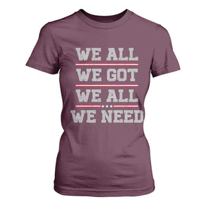 We All We Got We All We Need T Shirt For Women Red Stripes Sport Fan TS11 Maroon Print Your Wear