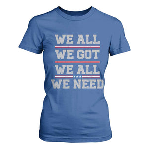 We All We Got We All We Need T Shirt For Women Red Stripes Sport Fan TS11 Royal Blue Print Your Wear