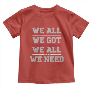 We All We Got We All We Need Toddler T Shirt Red Stripes Sport Fan TS11 Red Print Your Wear