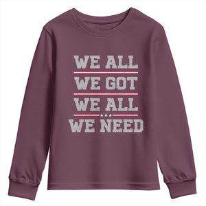 We All We Got We All We Need Youth Sweatshirt Red Stripes Sport Fan TS11 Maroon Print Your Wear