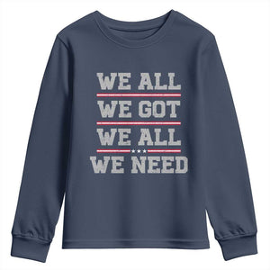 We All We Got We All We Need Youth Sweatshirt Red Stripes Sport Fan TS11 Navy Print Your Wear