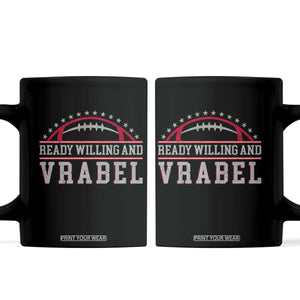 Ready Willing And Vrabel Coffee Mug Funny NFE Football Coach Sport Fans TS11 Black Print Your Wear