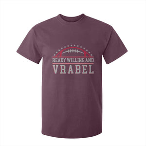 Ready Willing And Vrabel T Shirt For Kid Funny NFE Football Coach Sport Fans TS11 Maroon Print Your Wear