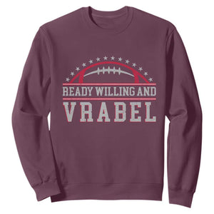 Ready Willing And Vrabel Sweatshirt Funny NFE Football Coach Sport Fans TS11 Maroon Print Your Wear