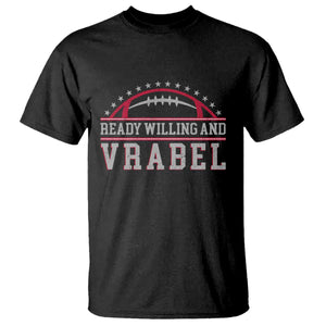 Ready Willing And Vrabel T Shirt Funny NFE Football Coach Sport Fans TS11 Black Print Your Wear