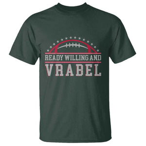 Ready Willing And Vrabel T Shirt Funny NFE Football Coach Sport Fans TS11 Dark Forest Green Print Your Wear