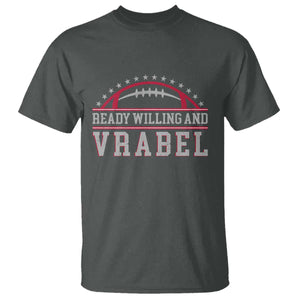 Ready Willing And Vrabel T Shirt Funny NFE Football Coach Sport Fans TS11 Dark Heather Print Your Wear