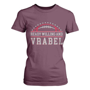 Ready Willing And Vrabel T Shirt For Women Funny NFE Football Coach Sport Fans TS11 Maroon Print Your Wear