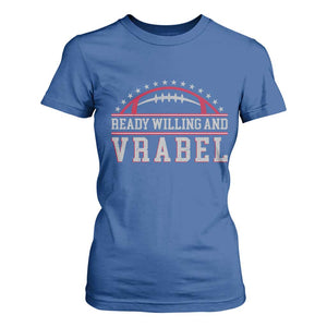 Ready Willing And Vrabel T Shirt For Women Funny NFE Football Coach Sport Fans TS11 Royal Blue Print Your Wear