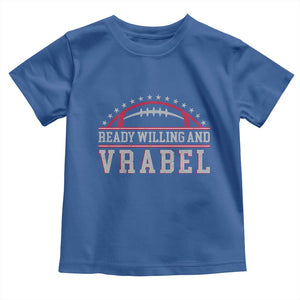 Ready Willing And Vrabel Toddler T Shirt Funny NFE Football Coach Sport Fans TS11 Royal Blue Print Your Wear